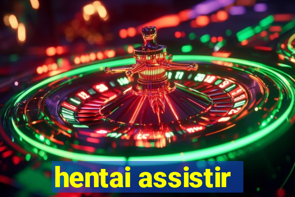 hentai assistir